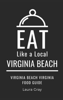 Paperback Eat Like a Local- Virginia Beach: Virginia Beach Virginia Food Guide Book