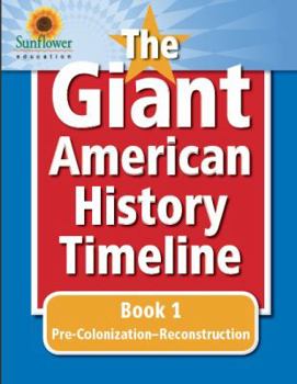 Paperback The Giant American History Timeline: Book 1: Pre-Colonization-Reconstruction Book