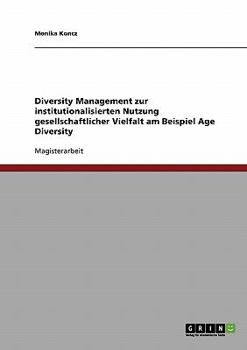 Paperback Diversity Management zur institutionalisierten Nutzung gesellschaftlicher Vielfalt am Beispiel Age Diversity [German] Book