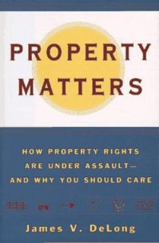 Hardcover Property Matters: How Property Rights Are Under Assault and Why You Should Care Book