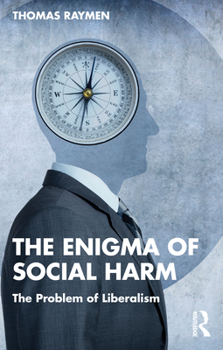 Paperback The Enigma of Social Harm: The Problem of Liberalism Book