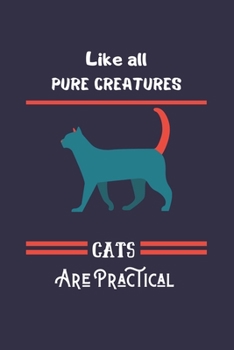 Like all pure creatures, cats are practical: cat journal to write in, cat journal notebook, black cat journal-120 pages(6"x9") Matte Cover Finish