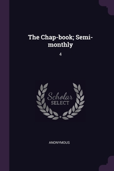 Paperback The Chap-book; Semi-monthly: 4 Book