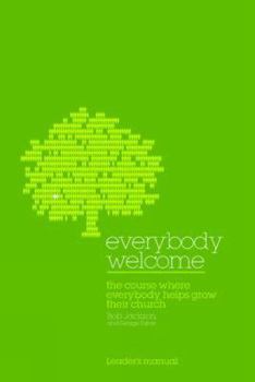 Paperback Everybody Welcome: The Course Leader's Manual: The Course Where Everybody Helps Grow Their Church Book