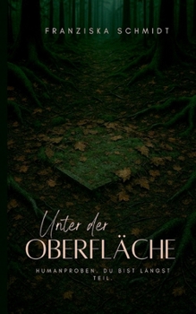 Paperback Unter der Oberfläche: Humanproben. Du bist längst Teil. [German] Book