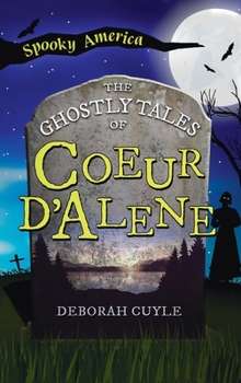 Hardcover Ghostly Tales of Coeur d'Alene Book