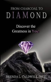 Paperback From Charcoal to Diamond: Discover the Greatness in You! Book