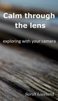 Hardcover Calm through the lens: exploring with your camera Book