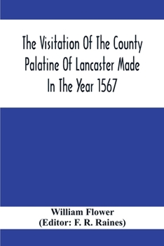 Paperback The Visitation Of The County Palatine Of Lancaster Made In The Year 1567 Book