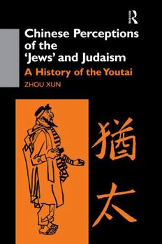 Hardcover Chinese Perceptions of the Jews' and Judaism: A History of the Youtai Book
