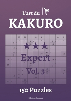 Paperback L'art du Kakuro Expert Vol.3 [French] Book