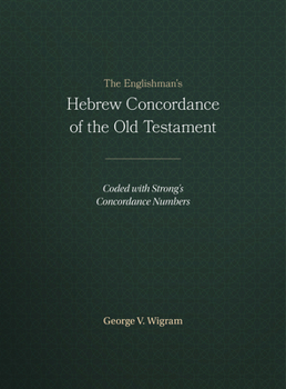 Hardcover The Englishman's Hebrew Concordance of the Old Testament: Coded with Strong's Concordance Numbers Book