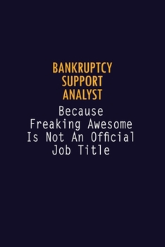 Paperback Bankruptcy Support Analyst Because Freaking Awesome is not An Official Job Title: 6X9 Career Pride Notebook Unlined 120 pages Writing Journal Book
