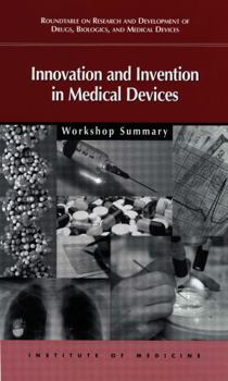 Paperback Innovation and Invention in Medical Devices: Workshop Summary Book