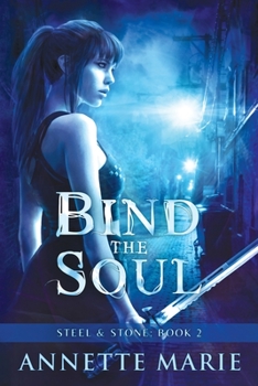 Bind the Soul - Book #2 of the Steel & Stone Universe Books