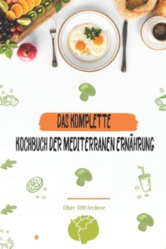 Paperback Das Komplette Kochbuch Der Mediterranen Ernährung: Über 500 leckere [German] Book