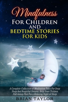 Paperback Mindfulness for children and bedtime stories for kids: a complete collection of meditation tales for deep sleep and beautiful dreams. Help your childr Book