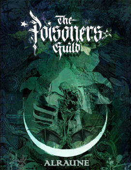 Alraune - The Poisoners Guild: An Anthology of the Poison Path - Hardcover