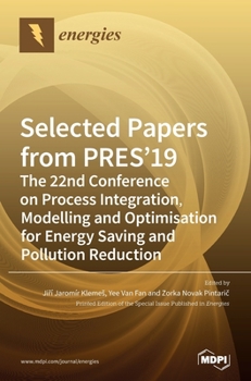 Hardcover Selected Papers from PRES'19: The 22nd Conference on Process Integration, Modelling and Optimisation for Energy Saving and Pollution Reduction Book