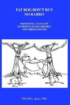 Fat Dog Don't Run No Rabbit: Promoting Change In Overprivileged Children And Their Families