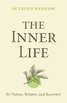 The Inner Life: Its Nature, Relapse, and Recovery 1483704211 Book Cover