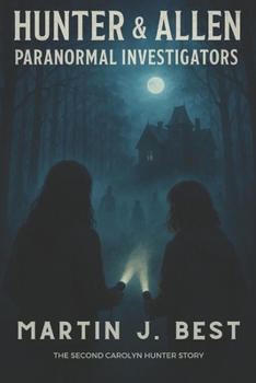 Hunter & Allen: Paranormal Investigators: The 2nd Carolyn Hunter Story (The Carolyn Hunter Stories)
