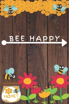 Paperback Bee Happy: Bee Happy Gift / Bee Journal Flower Honey Bug Insect Bee Book / Notebook / Diary / Unique Greeting & Birthday Card Alt Book