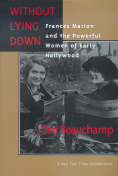 Paperback Without Lying Down: Frances Marion and the Powerful Women of Early Hollywood Book