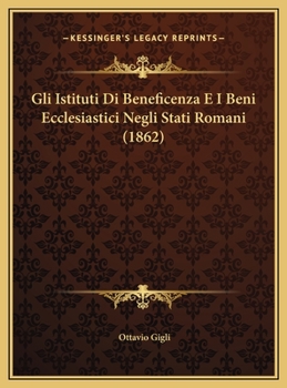 Gli Istituti Di Beneficenza E I Beni Ecclesiastici Negli Stati Romani (1862)