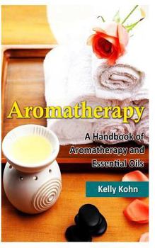 Paperback Aromatherapy: A Handbook of Aromatherapy and Essential Oils Book