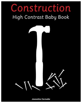 Paperback Construction High Contrast Baby Book: Black and White Pictures for 0- 18 months Book