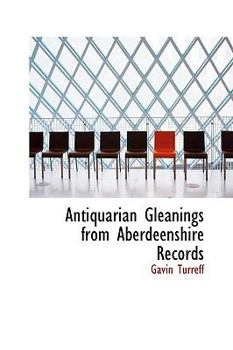 Hardcover Antiquarian Gleanings from Aberdeenshire Records Book