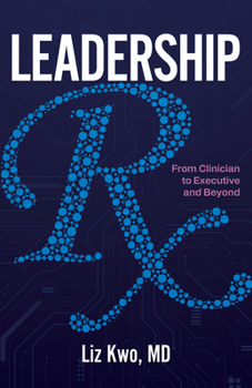 Paperback Leadership Rx: From Clinician to Executive and Beyond Book