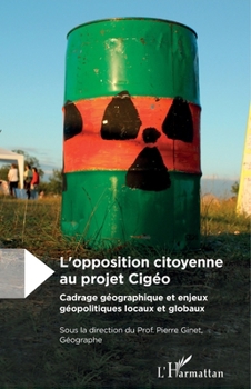 L'opposition citoyenne au projet Cigéo: Cadrage géographique et enjeux géopolitiques locaux et globaux (French Edition)