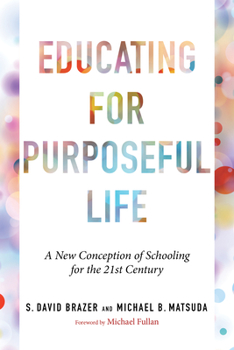 Paperback Educating for Purposeful Life: A New Conception of Schooling for the 21st Century Book