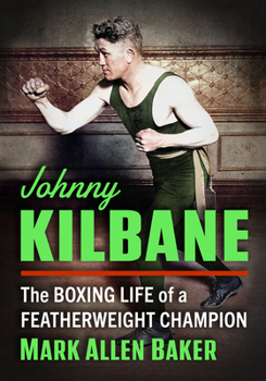 Paperback Johnny Kilbane: The Boxing Life of a Featherweight Champion Book