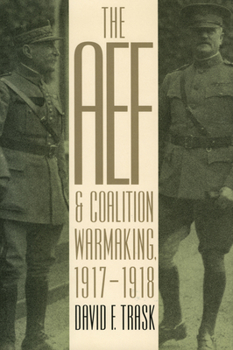 Paperback The AEF and Coalition Warmaking, 1917-1918 Book