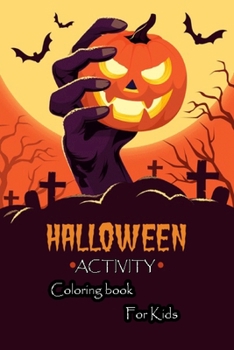 Halloween Activity coloring book for kids: Halloween Activity coloring book for kids for drawing 51 pages size 6×9