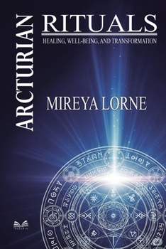 Paperback Arcturian Rituals: Healing, Well-Being and Transformation Book