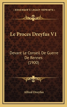 Hardcover Le Proces Dreyfus V1: Devant Le Conseil de Guerre de Rennes (1900) [French] Book