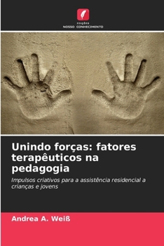 Paperback Unindo forças: fatores terapêuticos na pedagogia [Portuguese] Book