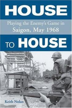Hardcover House to House: Playing the Enemy's Game in Saigon, May 1968 Book