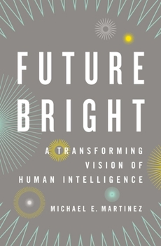 Future Bright: A Transforming Vision of Human Intelligence