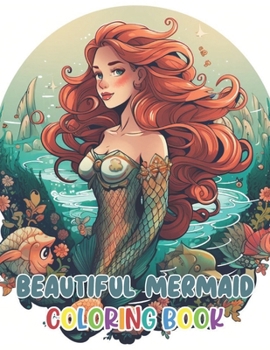 Paperback Beautiful Mermaid Coloring Book: 100+ Amazing Coloring Pages for All Ages Book