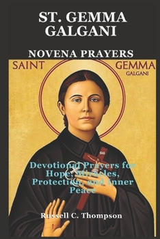 ST. GEMMA GALGANI NOVENA PRAYERS: Devotional Prayers for Hope, Miracles, Protection, and Inner Peace (MIRACULOUS NOVENA PRAYER DEVOTIONS)