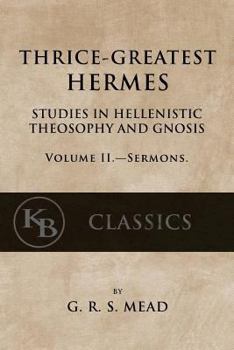 Paperback Thrice-Greatest Hermes, Volume II: Studies in Hellenistic Theosophy and Gnosis Book