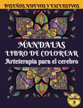MANDALAS Libro de colorear: Arteterapia para el cerebro - 50 Mandalas únicos para colorear para la relajación y el alivio del estrés - Volumen II