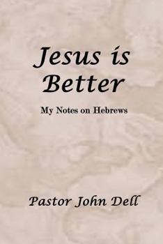 Paperback Jesus Is Better: My Notes on Hebrews Book