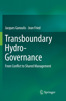 Transboundary Hydro-Governance: From Conflict to Shared Management