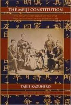 Unknown Binding The Meiji Constitution: The Japanese Experience of the West and the Shaping of the Modern State Book